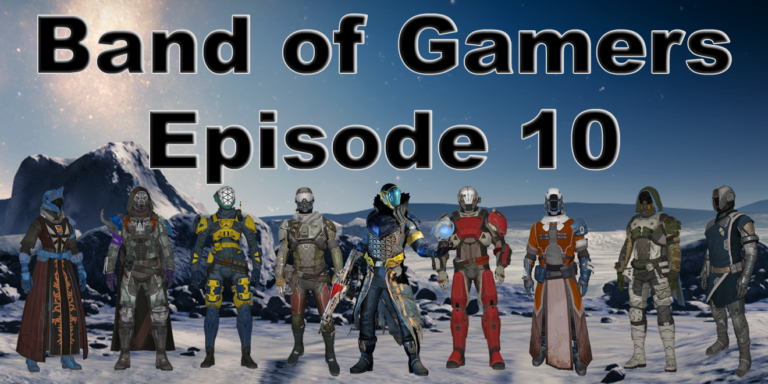 Band of Gamers Podcast, Episode 10