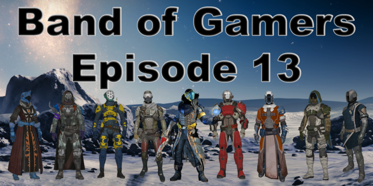 Band of Gamers Podcast, Episode 13