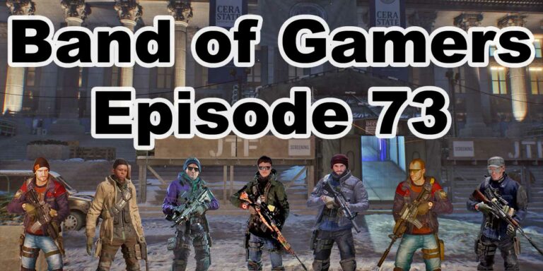 Episode 73, Band Of Gamers Podcast