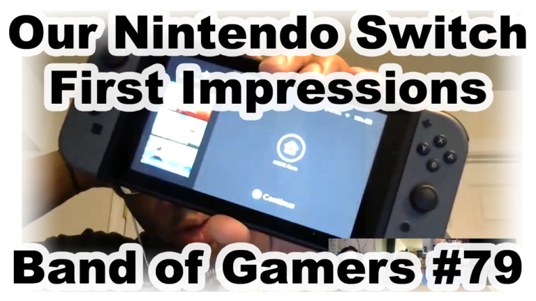 Nintendo Switch First Impressions! Band of Gamers 79